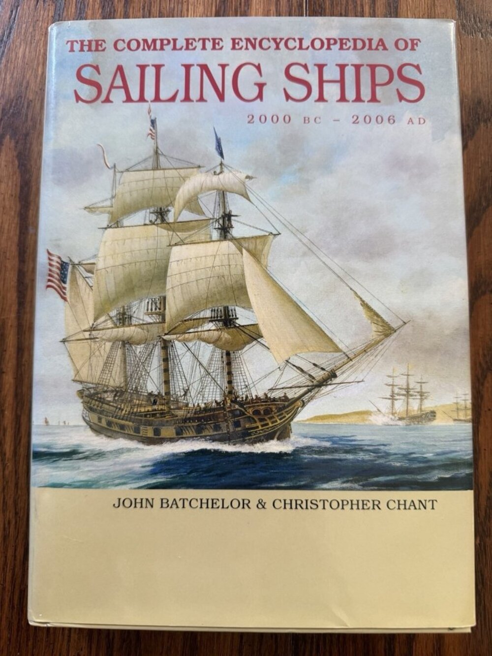 Complete Encyclopedia of Sailing Ships: 2000 BC - 2006 AD by Batchelor, John The